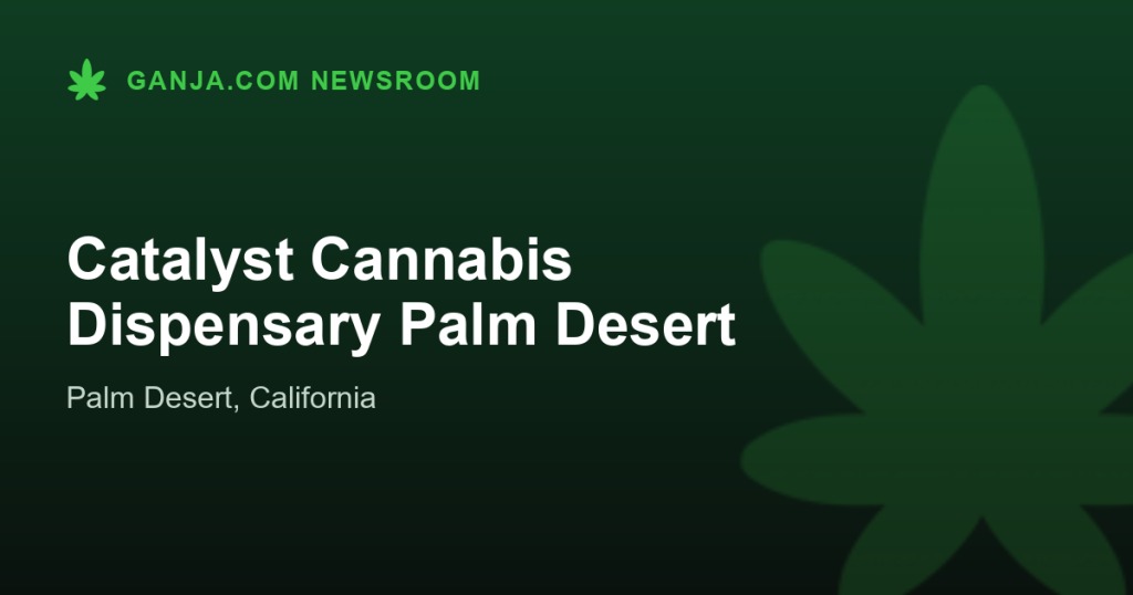 Catalyst Cannabis Dispensary Palm Desert