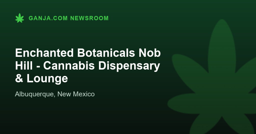 Enchanted Botanicals Nob Hill - Cannabis Dispensary & Lounge