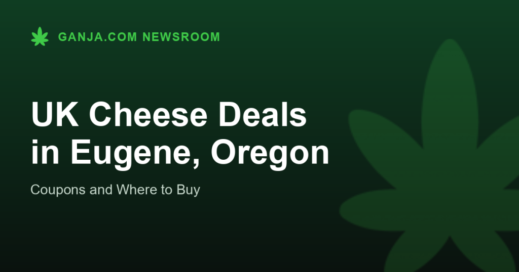 UK Cheese Deals in Eugene, Oregon