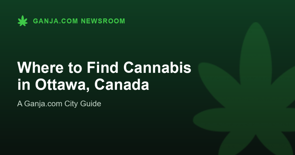 Where to Find Cannabis in Ottawa, Canada