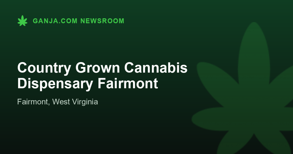Country Grown Cannabis Dispensary Fairmont