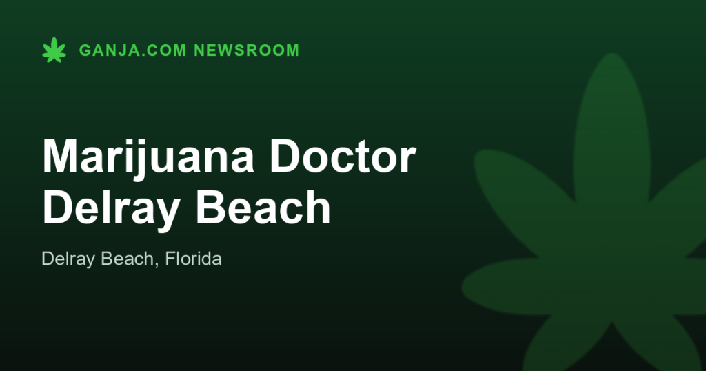 Marijuana Doctor Delray Beach