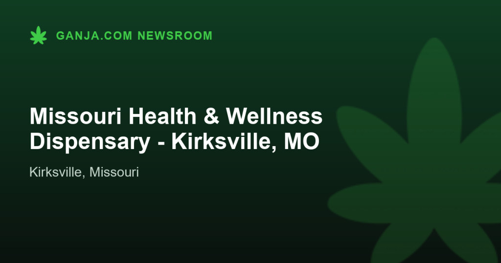 Missouri Health & Wellness Dispensary - Kirksville, MO