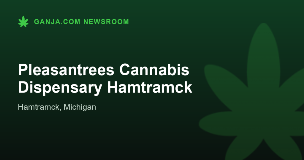 Pleasantrees Cannabis Dispensary Hamtramck