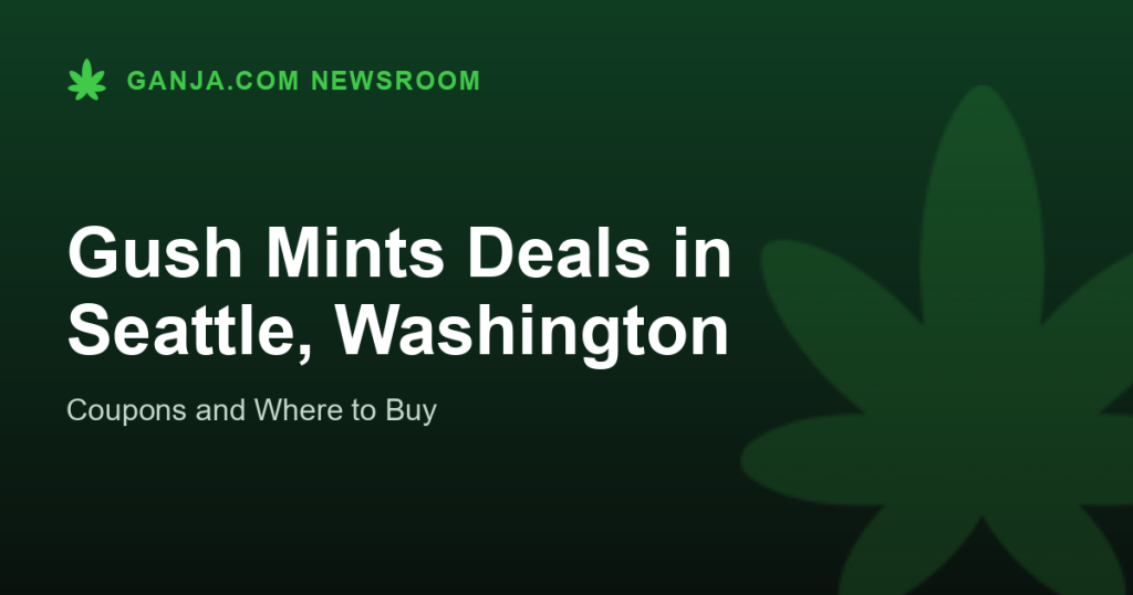Gush Mints Deals in Seattle, Washington