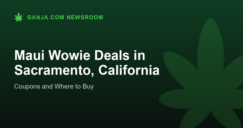 Maui Wowie Deals in Sacramento, California