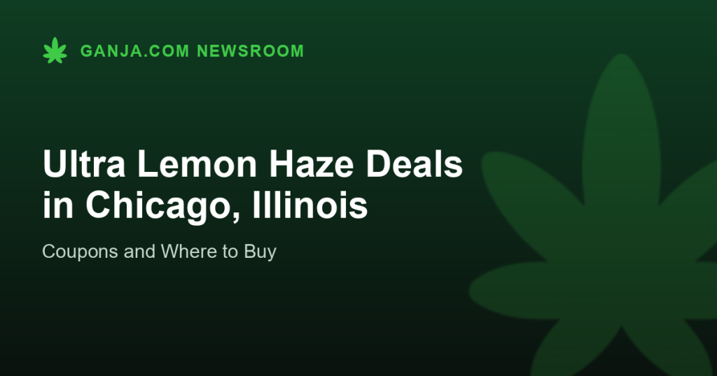 Ultra Lemon Haze Deals in Chicago, Illinois