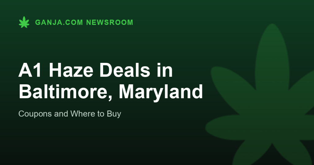A1 Haze Deals in Baltimore, Maryland