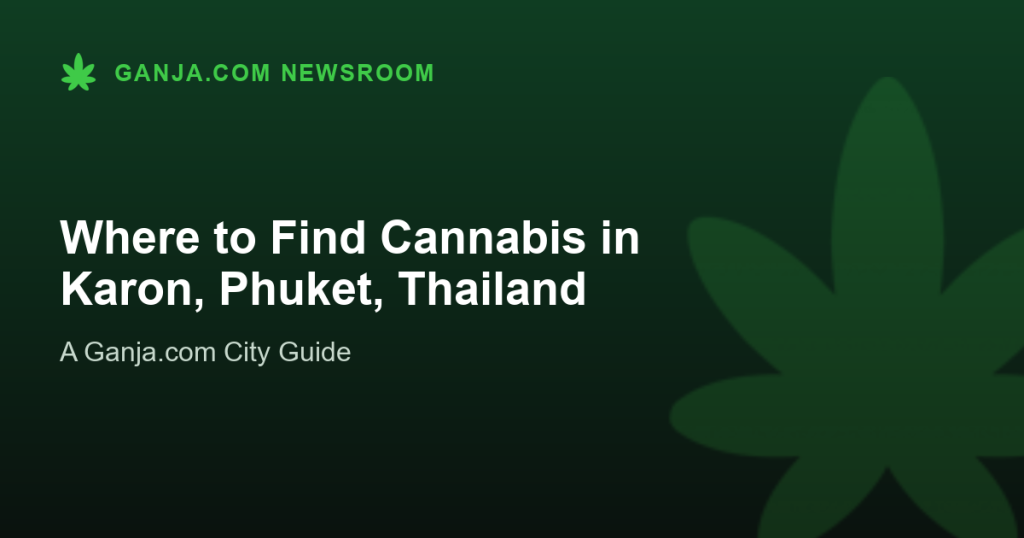 Where to Find Cannabis in Karon, Phuket, Thailand