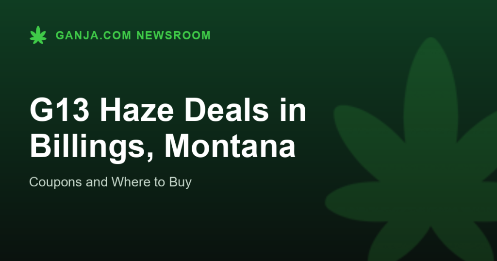 G13 Haze Deals in Billings, Montana